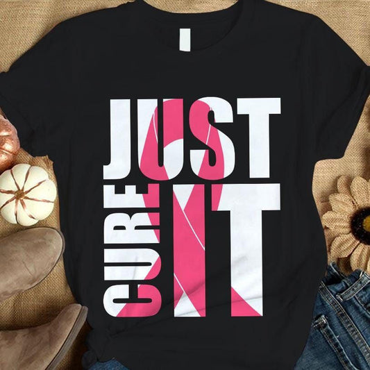Breast Cancer Warrior Awareness Shirt, Just Cure It, Pink Ribbon YVT0986