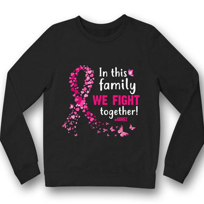 Personalized Breast Cancer Awareness Shirt, In Family We Fight Together, Butterfly Ribbon THAOVTT1023