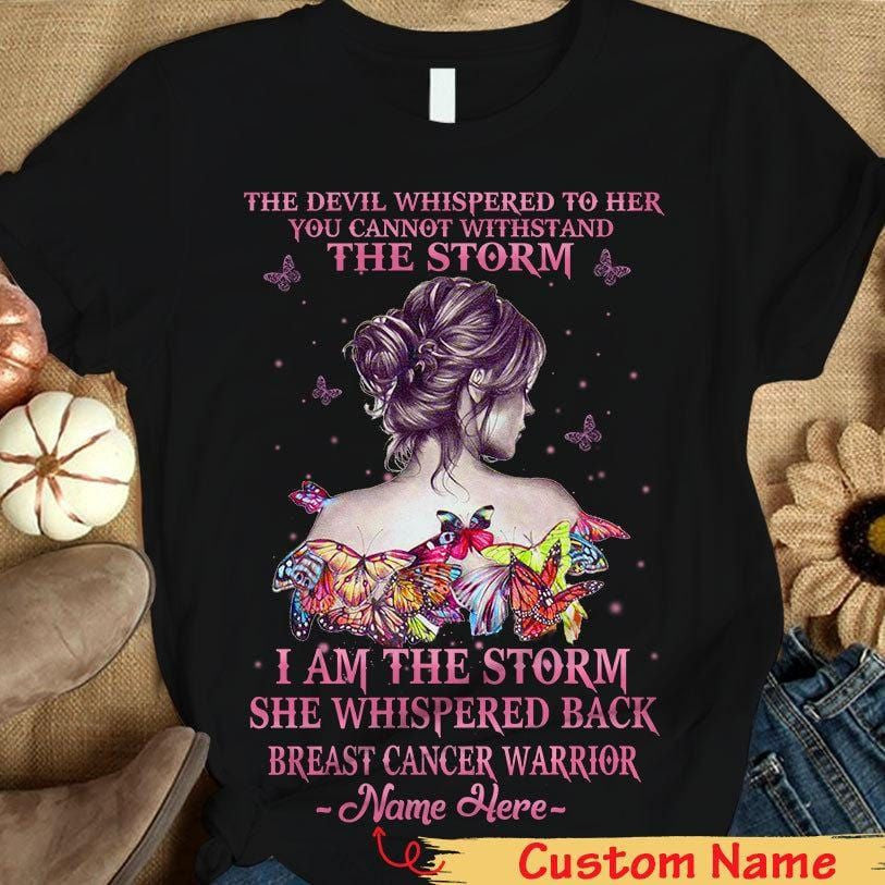 Personalized Breast Cancer Awareness Support Shirt, I Am The Storm, Butterfly Woman THAOVTT1016